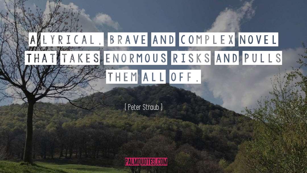 Peter Straub Quotes: A lyrical, brave and complex