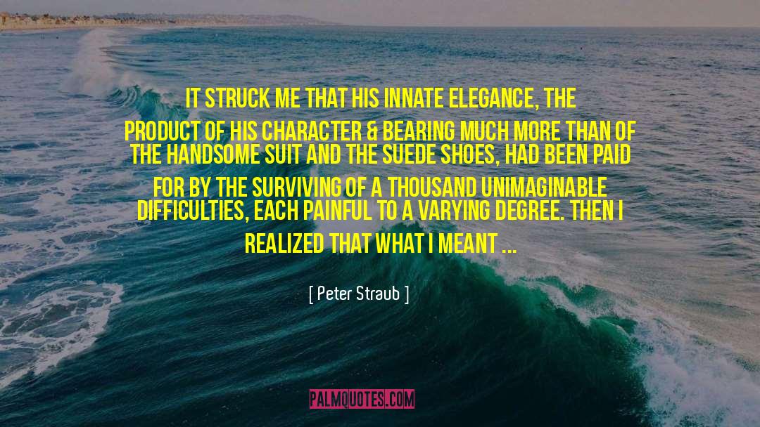 Peter Straub Quotes: It struck me that his