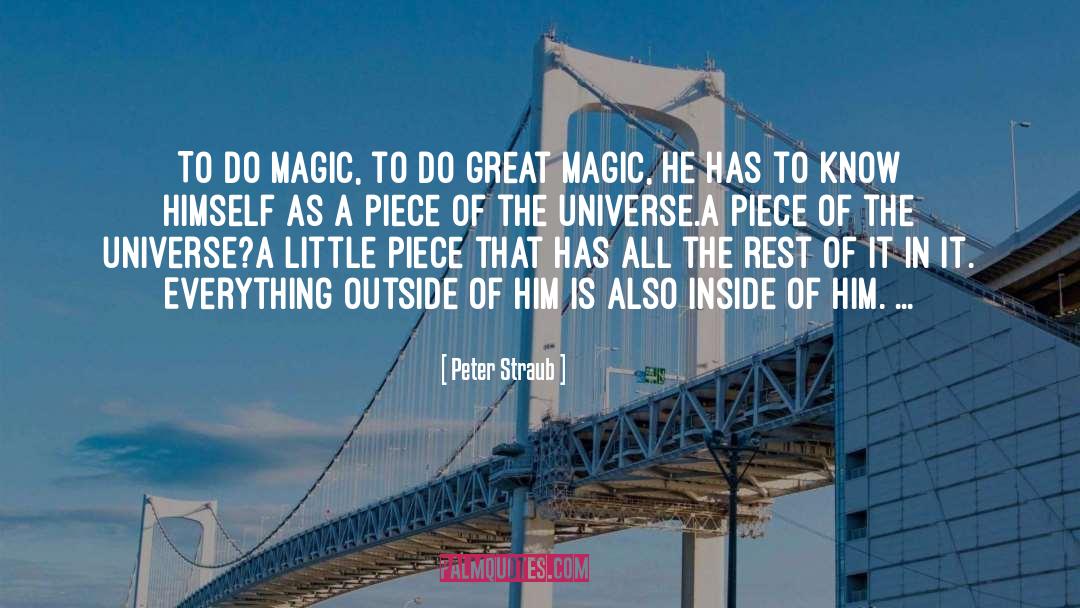 Peter Straub Quotes: To do magic, to do