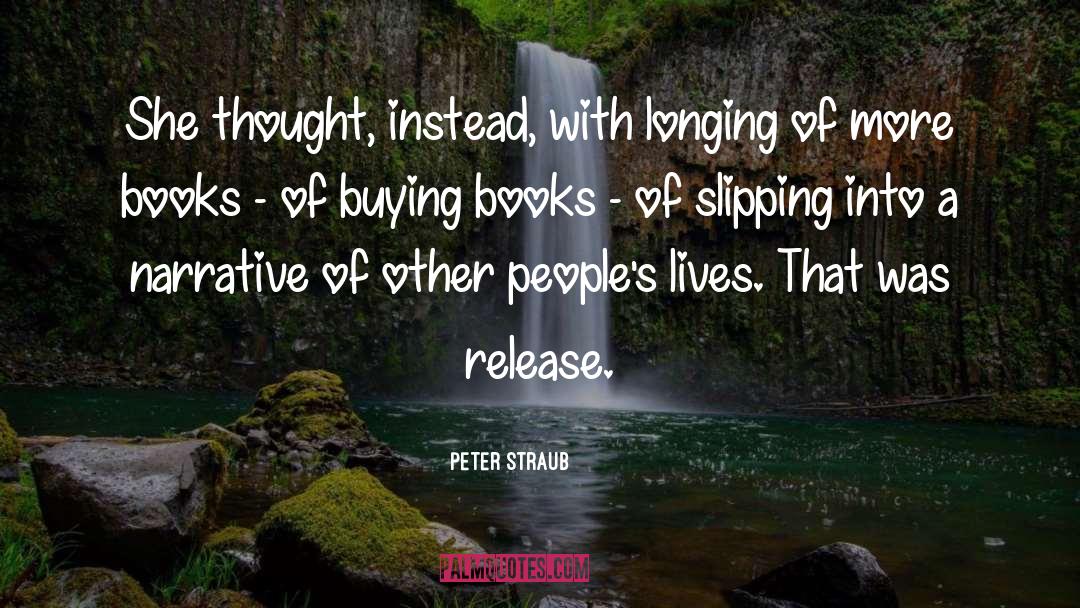 Peter Straub Quotes: She thought, instead, with longing