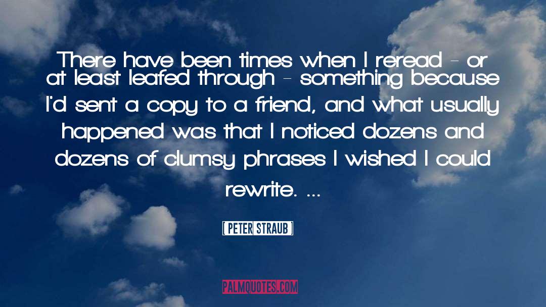 Peter Straub Quotes: There have been times when