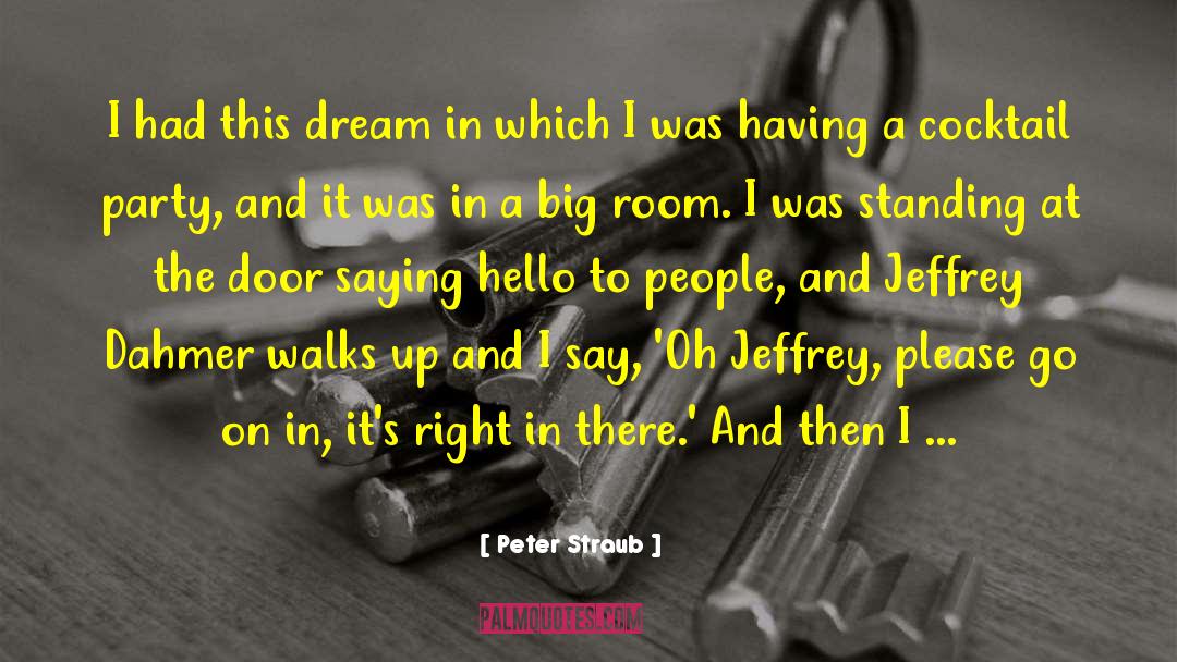 Peter Straub Quotes: I had this dream in