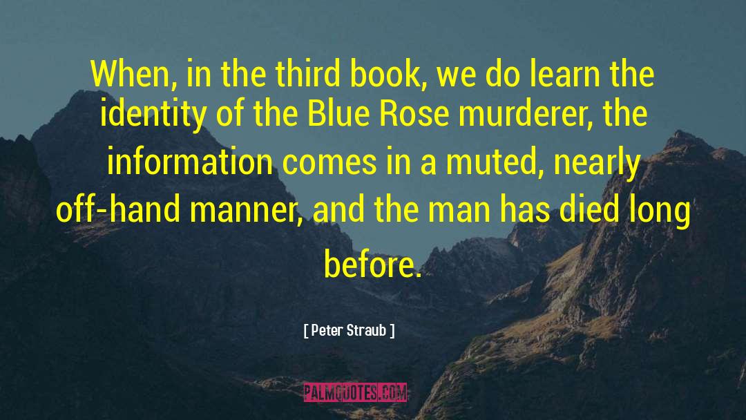 Peter Straub Quotes: When, in the third book,