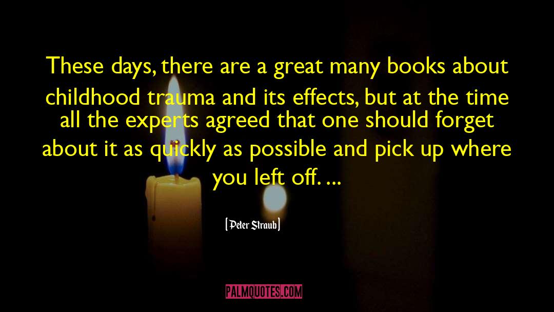 Peter Straub Quotes: These days, there are a