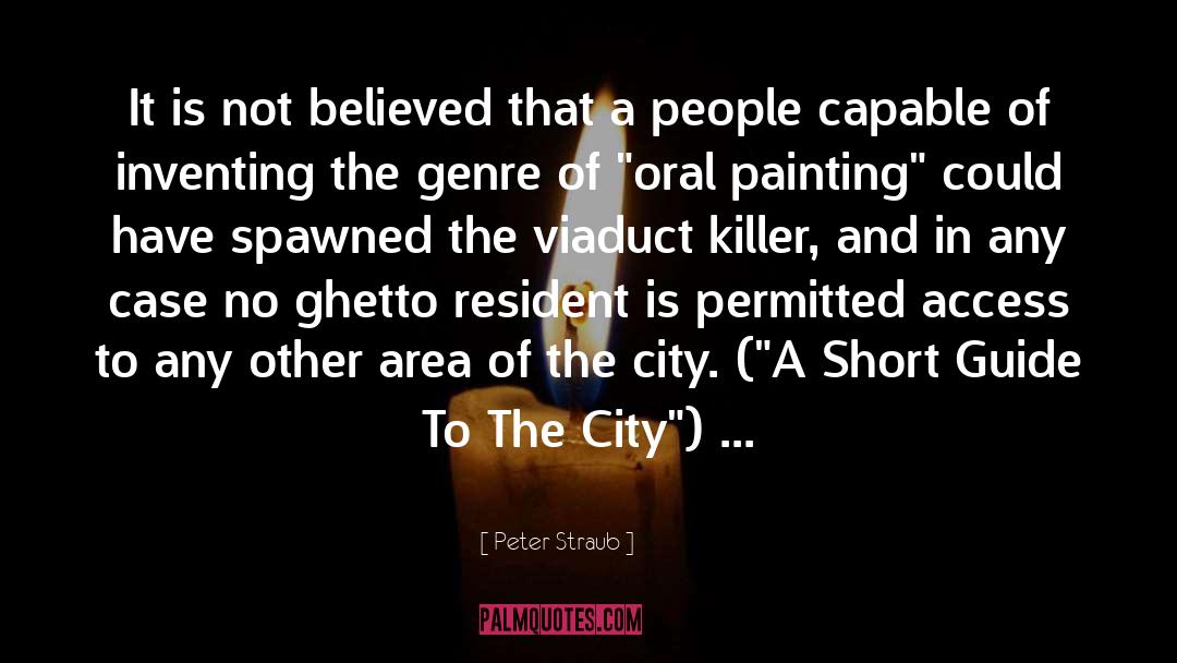 Peter Straub Quotes: It is not believed that