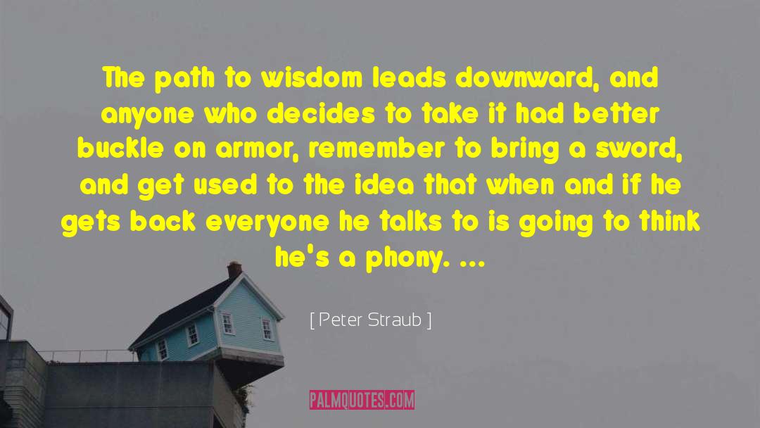 Peter Straub Quotes: The path to wisdom leads