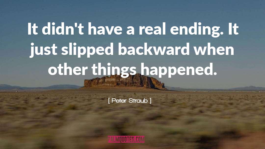 Peter Straub Quotes: It didn't have a real