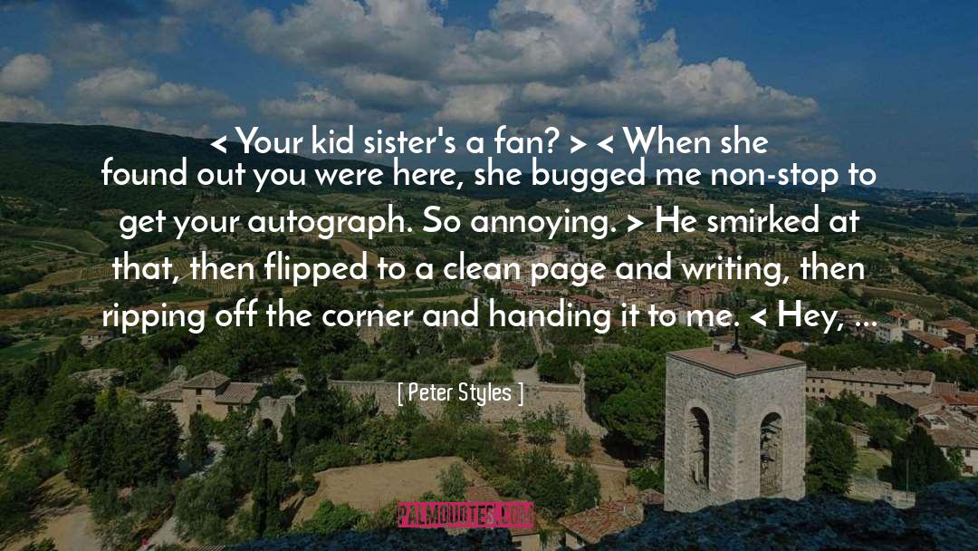 Peter Styles Quotes: < Your kid sister's a
