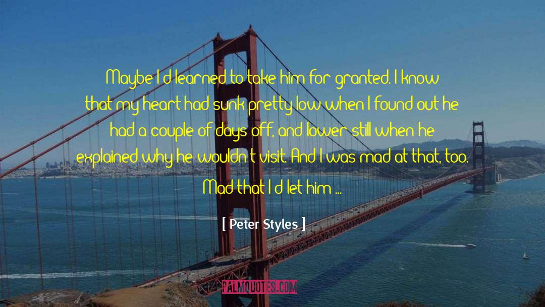 Peter Styles Quotes: Maybe I'd learned to take