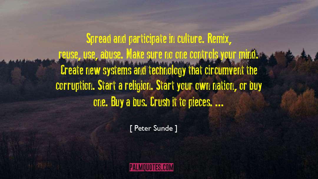 Peter Sunde Quotes: Spread and participate in culture.