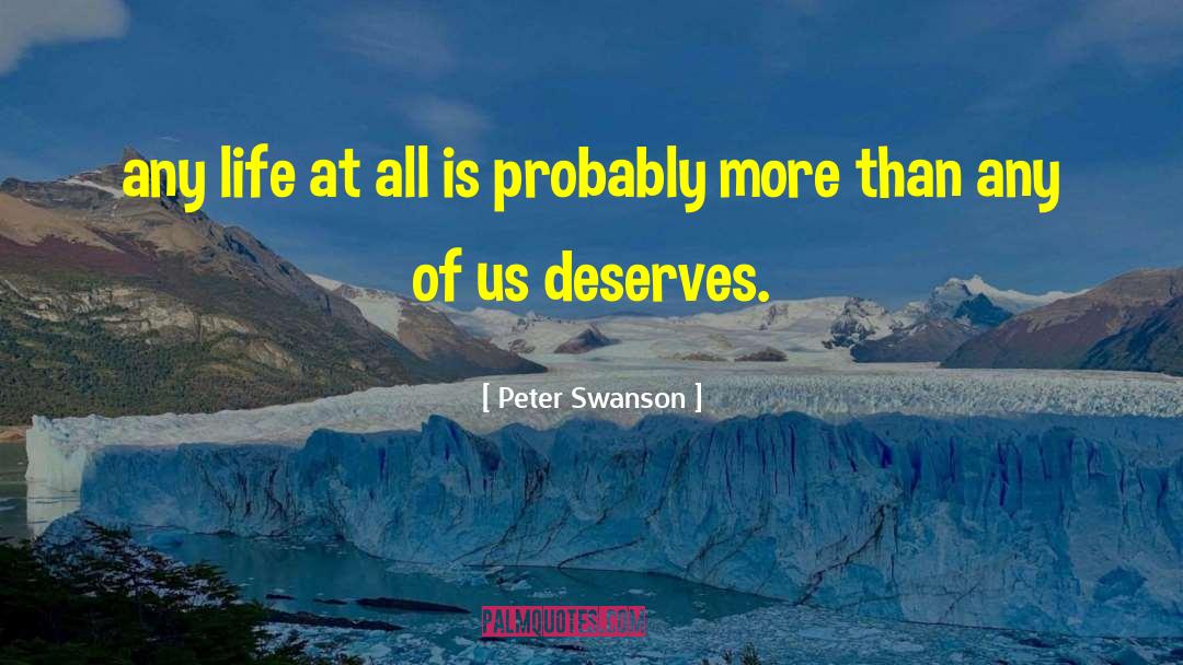 Peter  Swanson Quotes: any life at all is