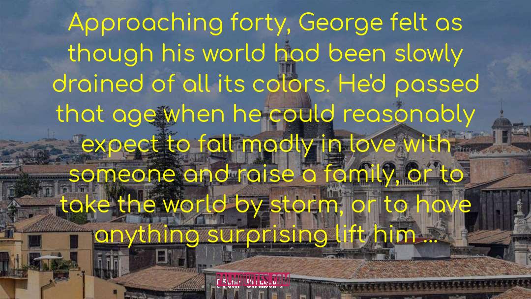 Peter  Swanson Quotes: Approaching forty, George felt as