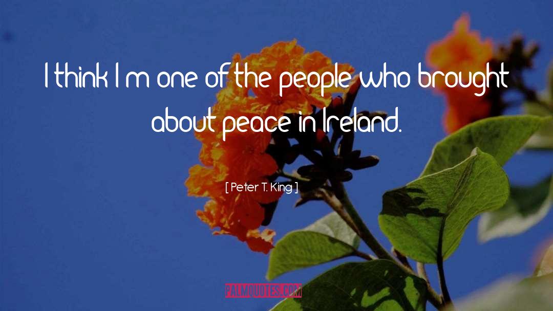 Peter T. King Quotes: I think I'm one of