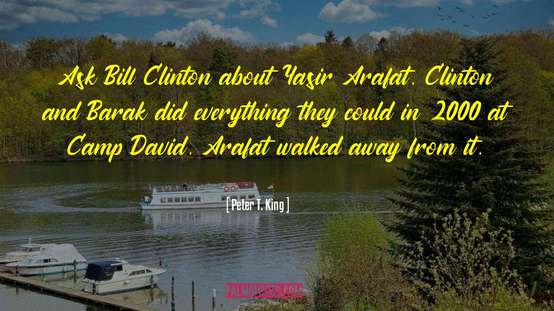 Peter T. King Quotes: Ask Bill Clinton about Yasir