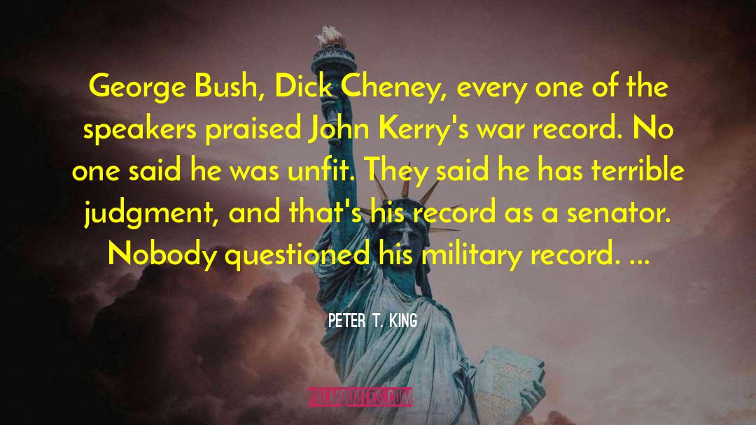 Peter T. King Quotes: George Bush, Dick Cheney, every