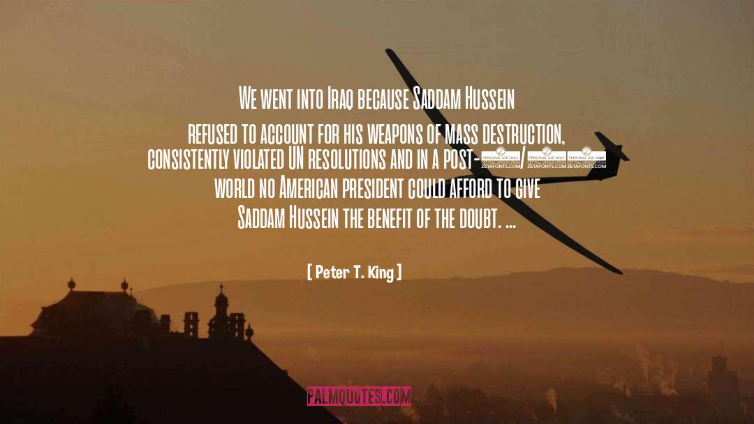 Peter T. King Quotes: We went into Iraq because