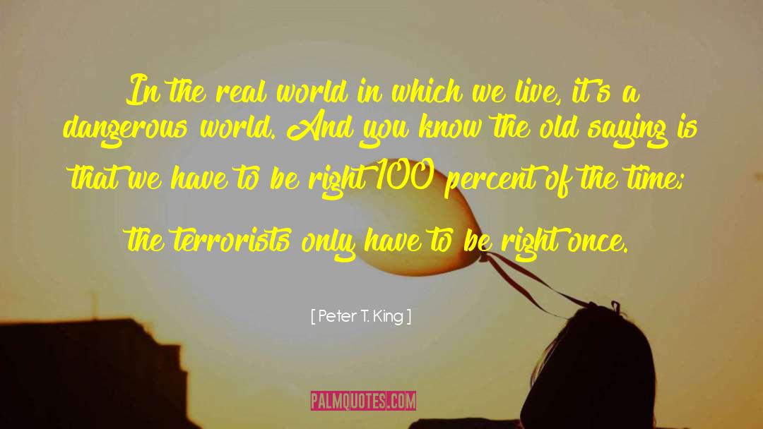 Peter T. King Quotes: In the real world in