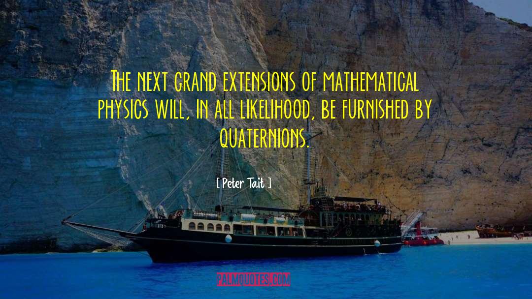 Peter Tait Quotes: The next grand extensions of