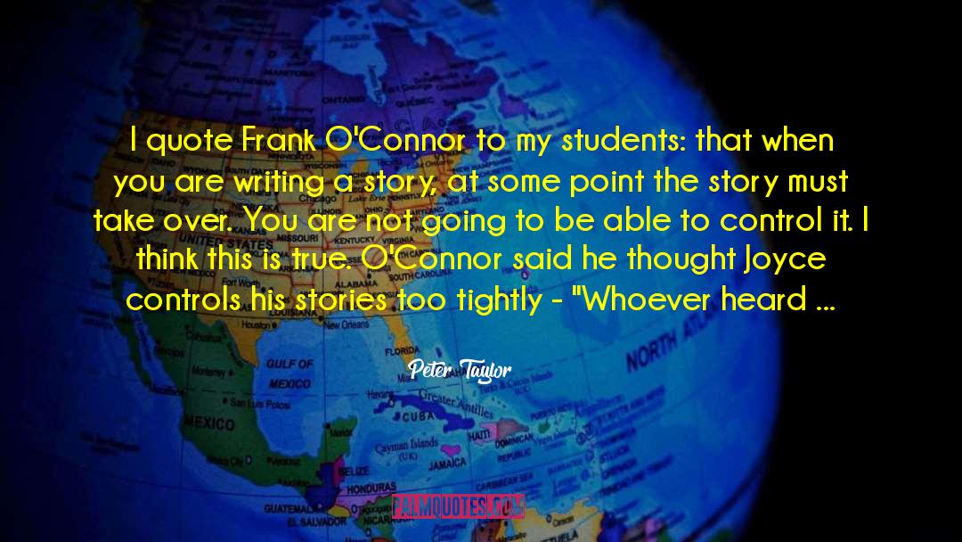 Peter Taylor Quotes: I quote Frank O'Connor to