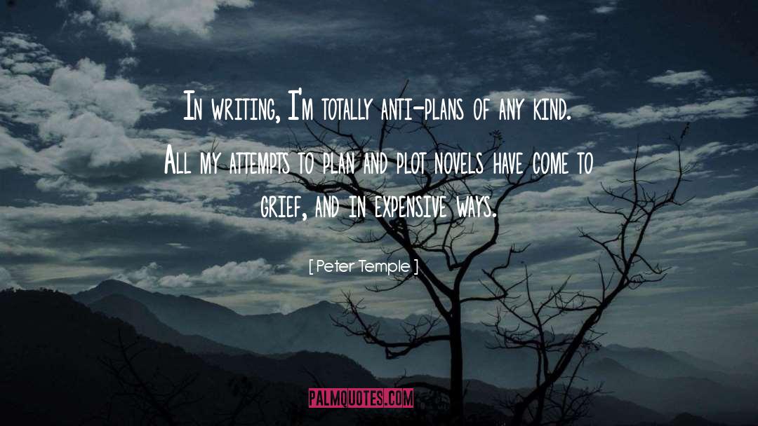 Peter Temple Quotes: In writing, I'm totally anti-plans