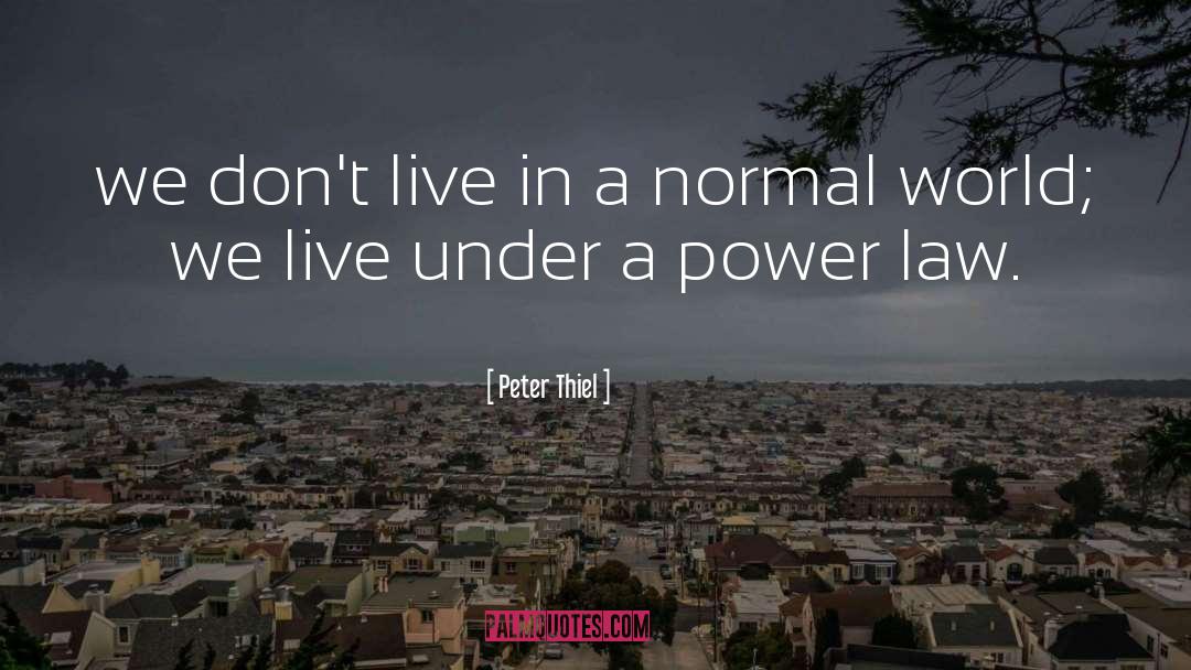 Peter Thiel Quotes: we don't live in a