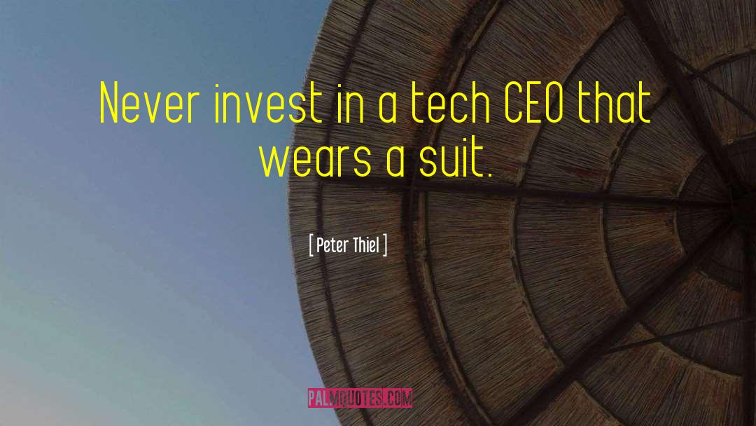 Peter Thiel Quotes: Never invest in a tech