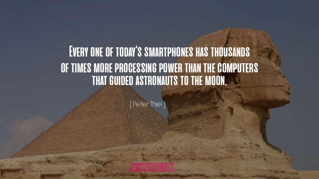 Peter Thiel Quotes: Every one of today's smartphones