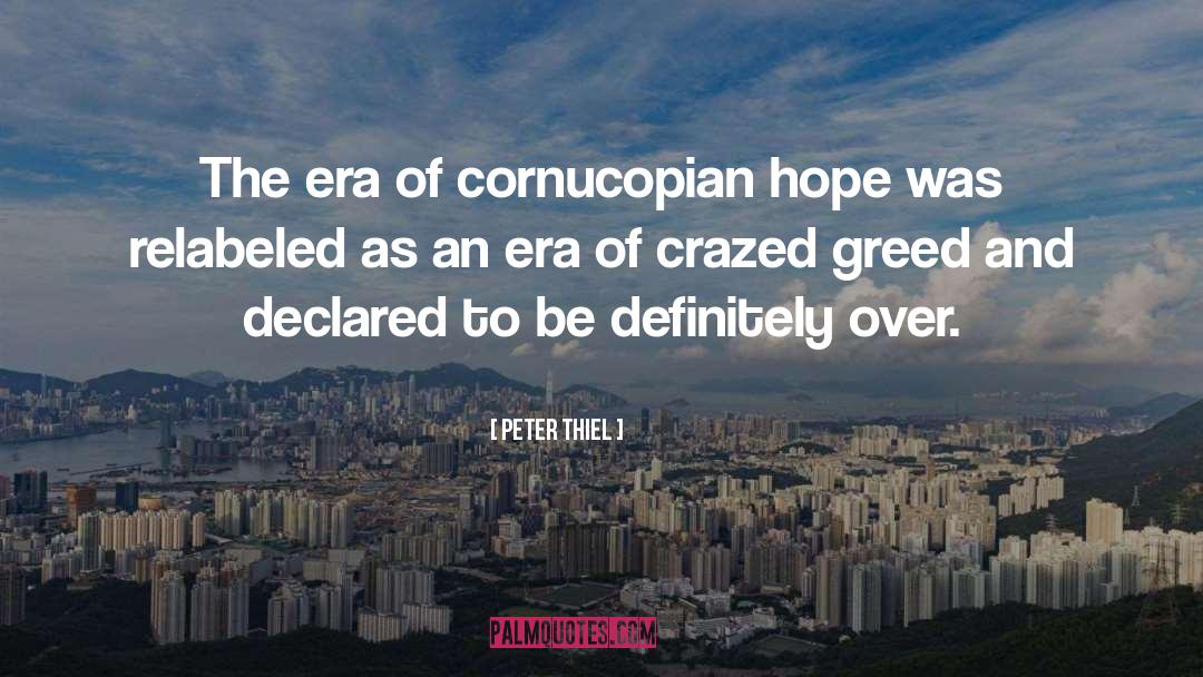 Peter Thiel Quotes: The era of cornucopian hope