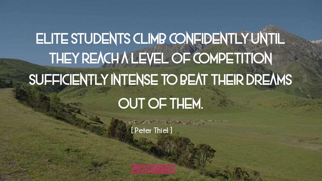 Peter Thiel Quotes: Elite students climb confidently until