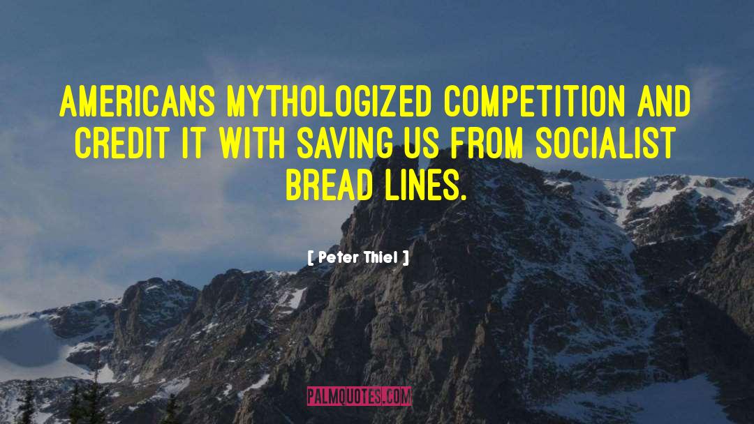 Peter Thiel Quotes: Americans mythologized competition and credit