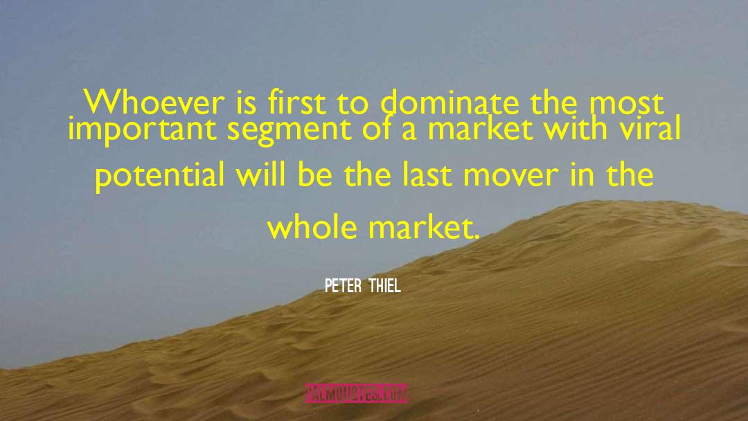 Peter Thiel Quotes: Whoever is first to dominate