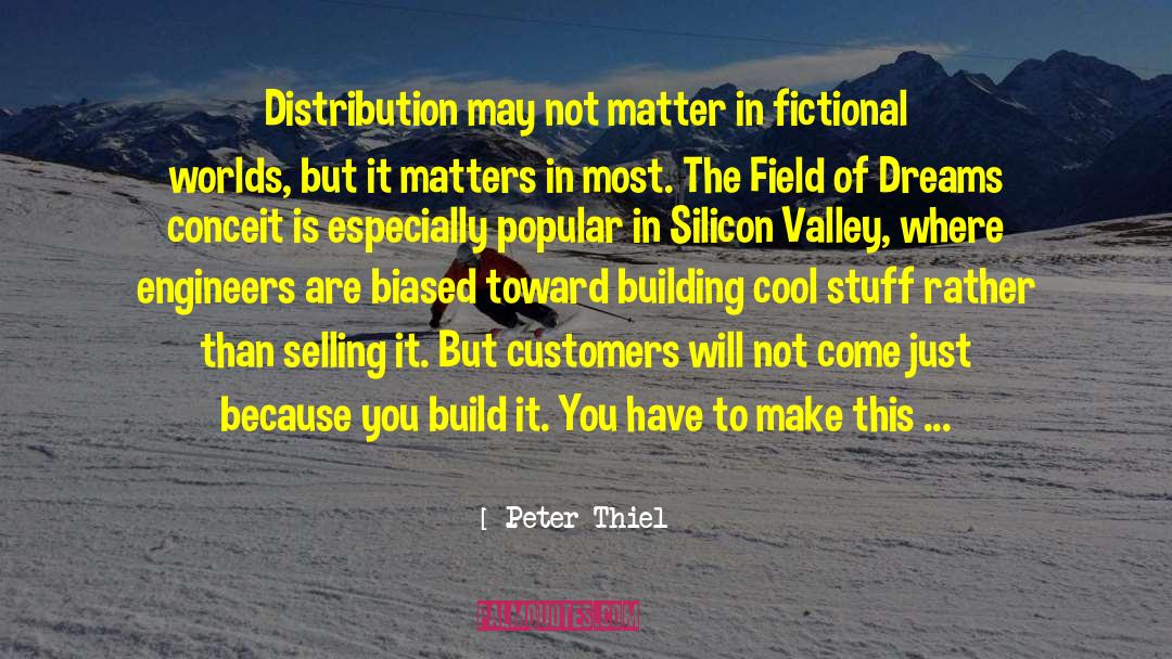 Peter Thiel Quotes: Distribution may not matter in
