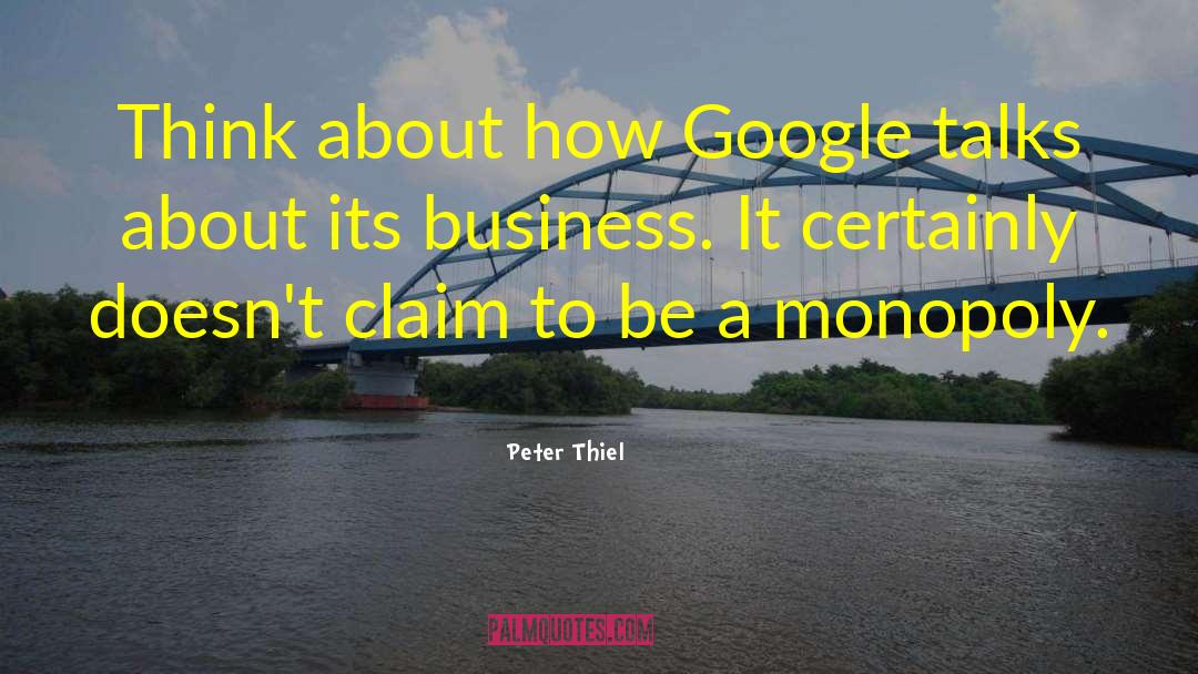 Peter Thiel Quotes: Think about how Google talks