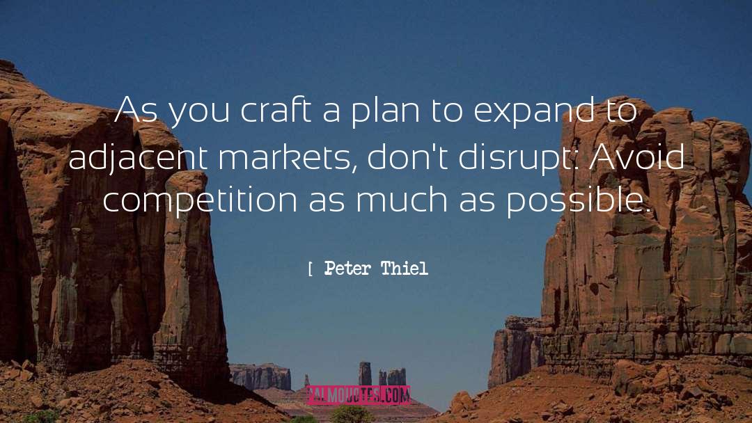 Peter Thiel Quotes: As you craft a plan