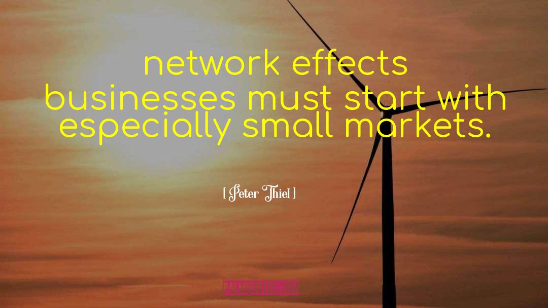 Peter Thiel Quotes: network effects businesses must start