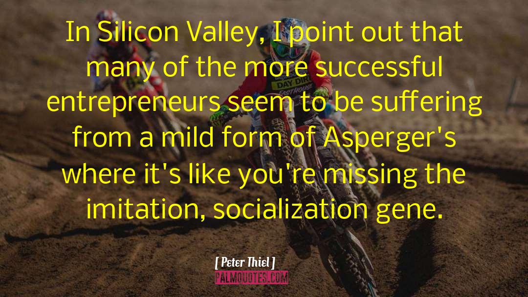 Peter Thiel Quotes: In Silicon Valley, I point