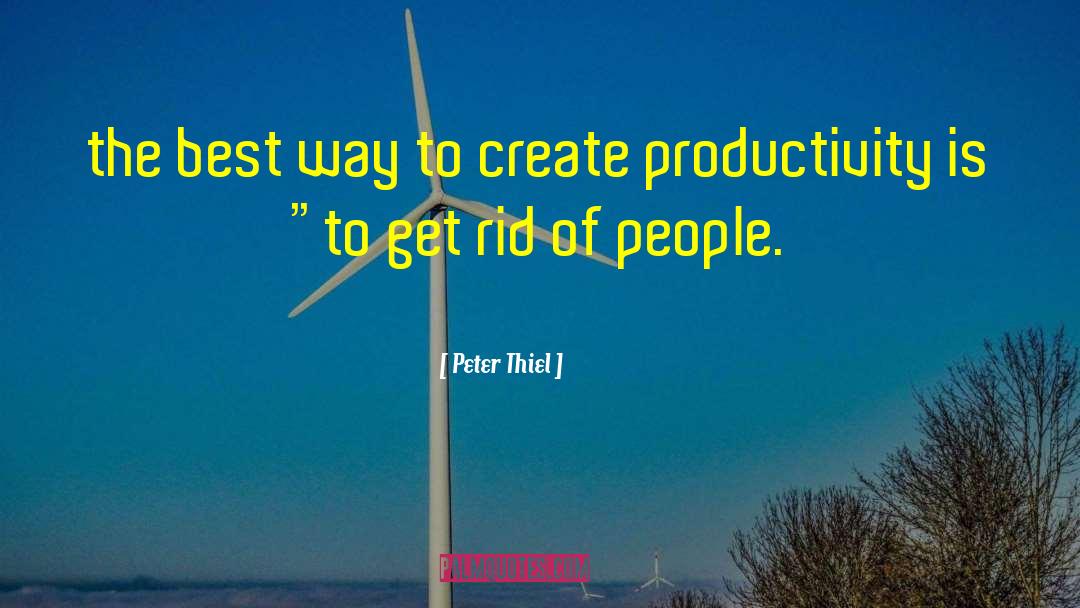 Peter Thiel Quotes: the best way to create