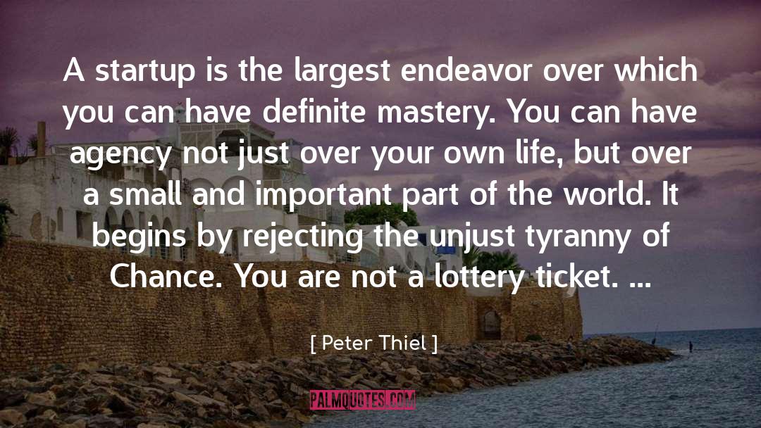Peter Thiel Quotes: A startup is the largest