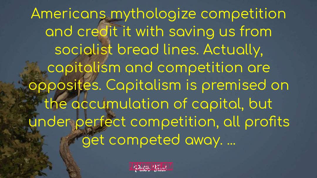 Peter Thiel Quotes: Americans mythologize competition and credit