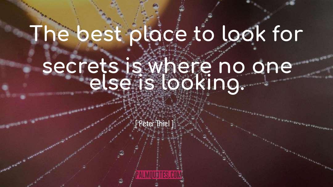 Peter Thiel Quotes: The best place to look