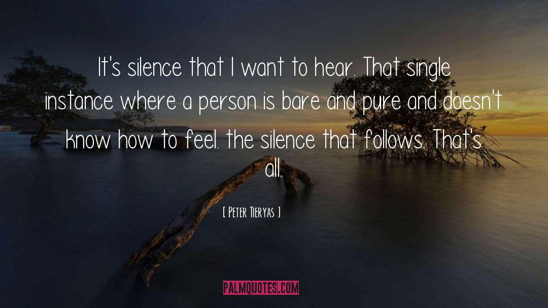 Peter Tieryas Quotes: It's silence that I want