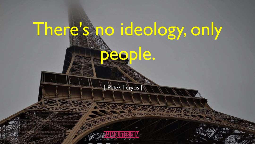 Peter Tieryas Quotes: There's no ideology, only people.