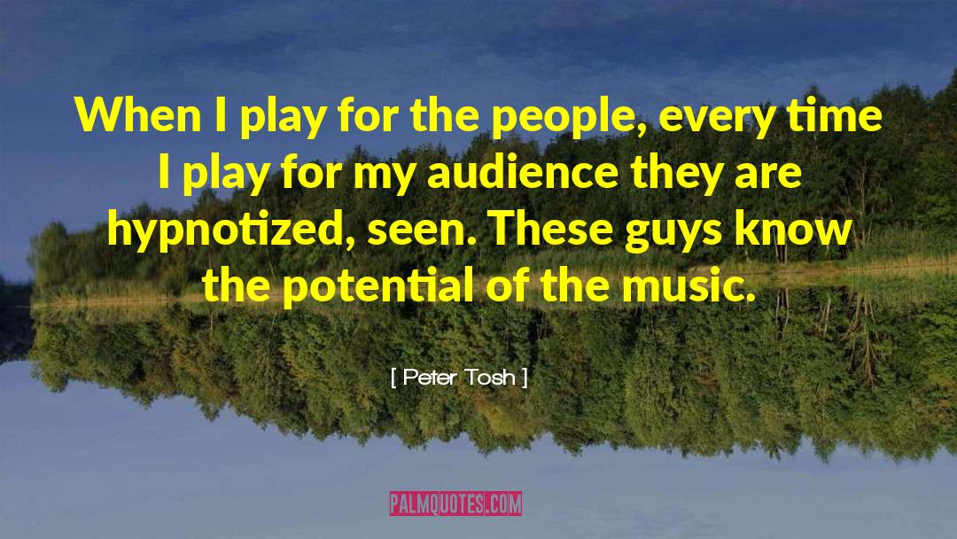 Peter Tosh Quotes: When I play for the