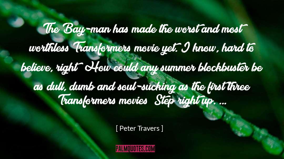 Peter Travers Quotes: The Bay-man has made the