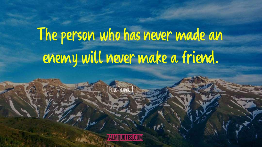 Peter Tremayne Quotes: The person who has never