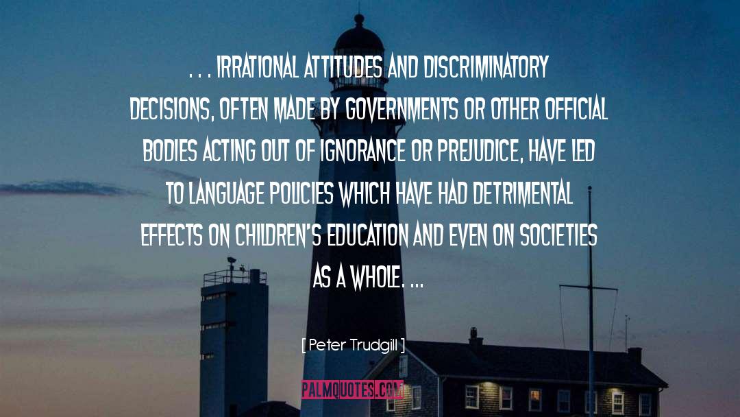 Peter Trudgill Quotes: . . . irrational attitudes