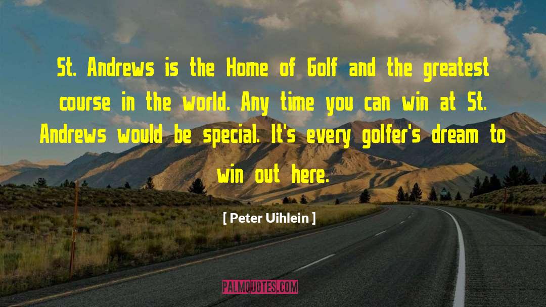 Peter Uihlein Quotes: St. Andrews is the Home