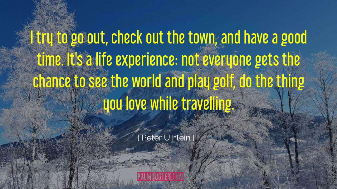 Peter Uihlein Quotes: I try to go out,