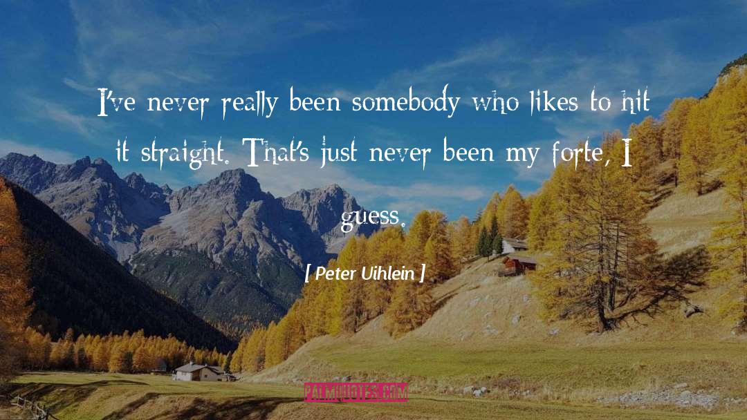 Peter Uihlein Quotes: I've never really been somebody