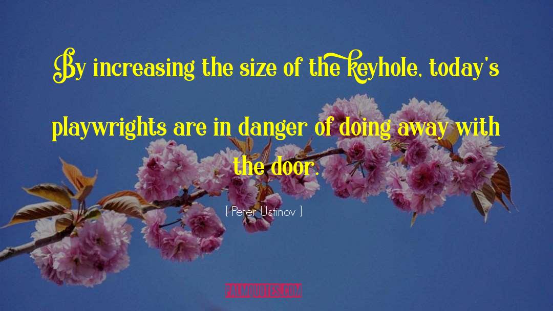 Peter Ustinov Quotes: By increasing the size of